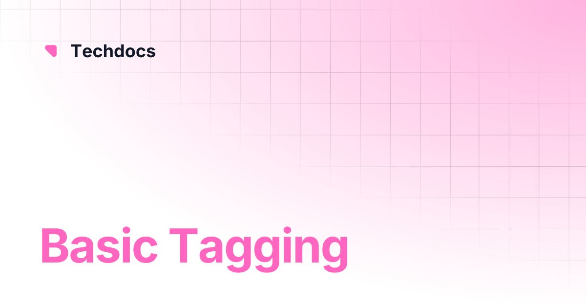 Basic Tagging | Techdocs
