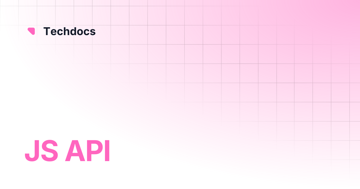 JS API | Techdocs