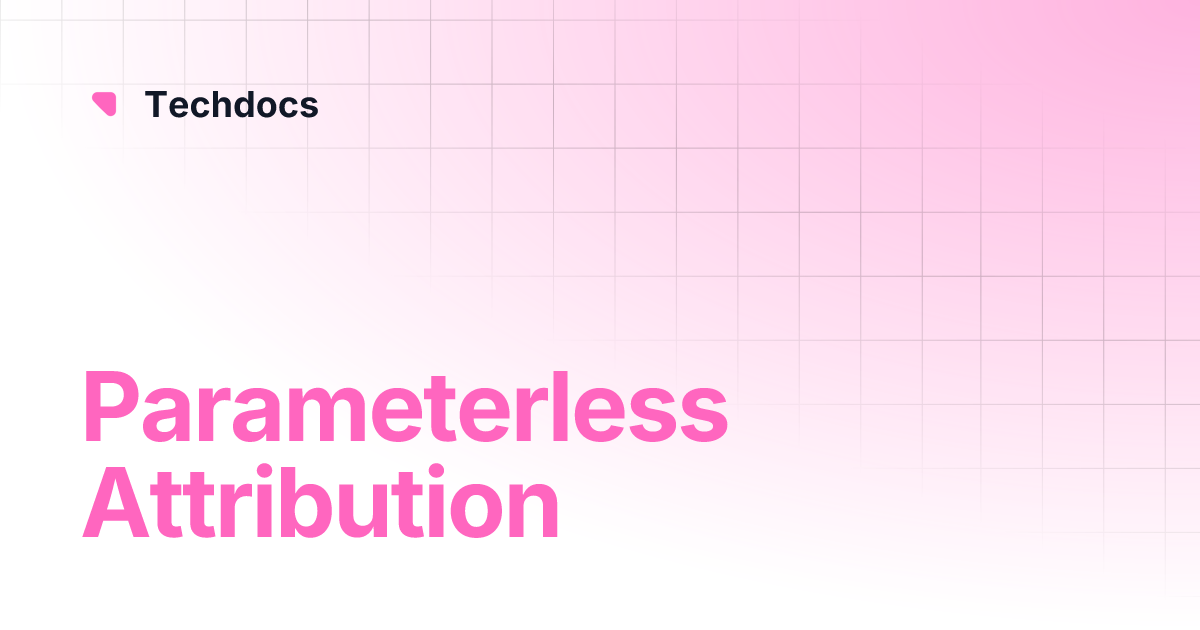 Parameterless Attribution | Techdocs