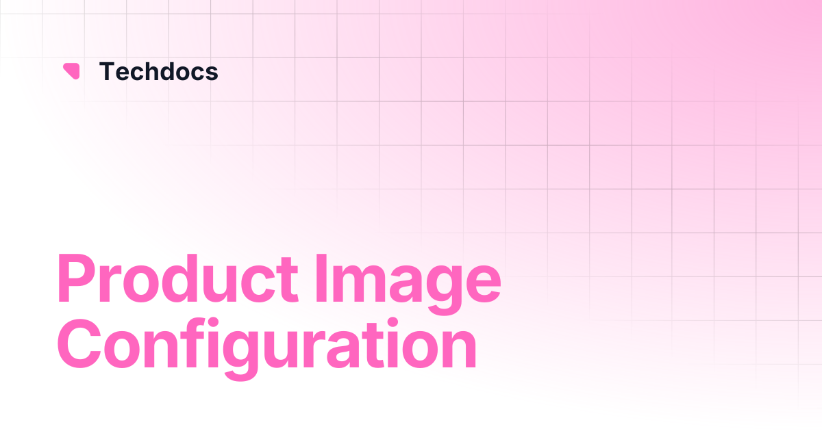 Product Image Configuration | Techdocs