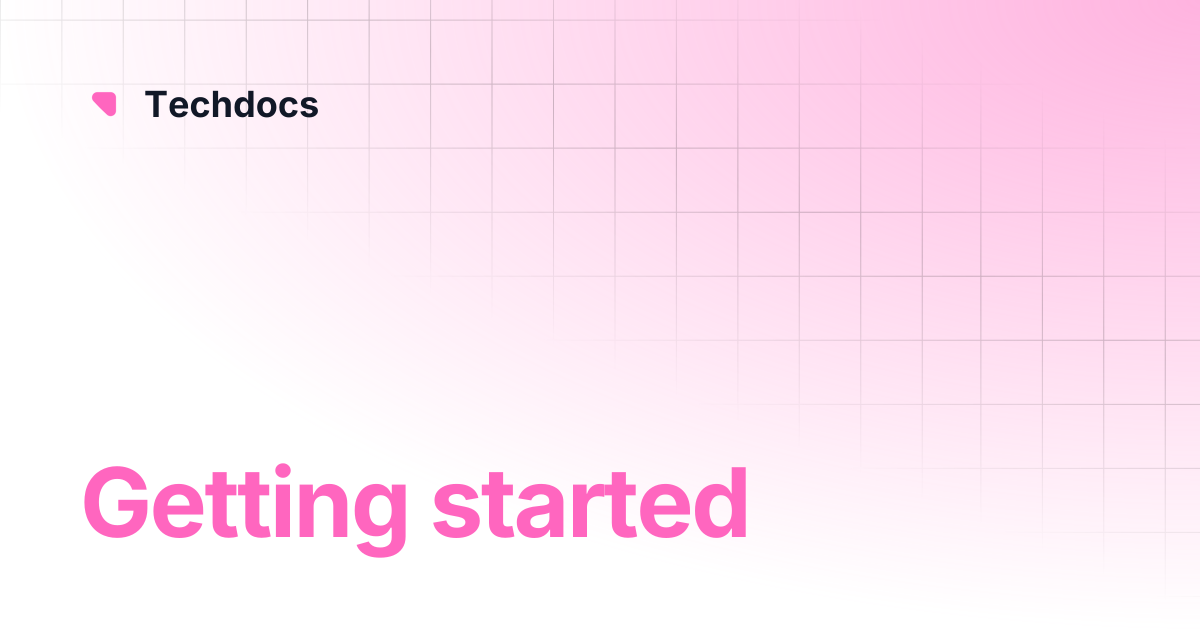 Getting started | Techdocs