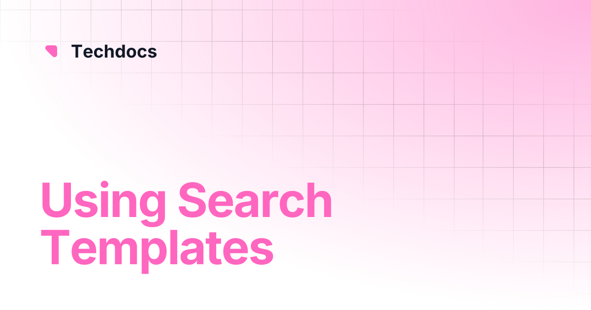Using Search Templates | Techdocs