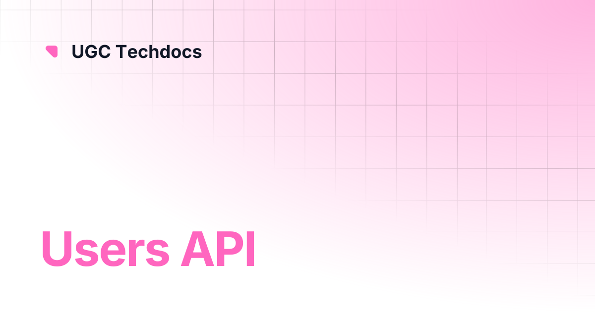 Users API | UGC Techdocs