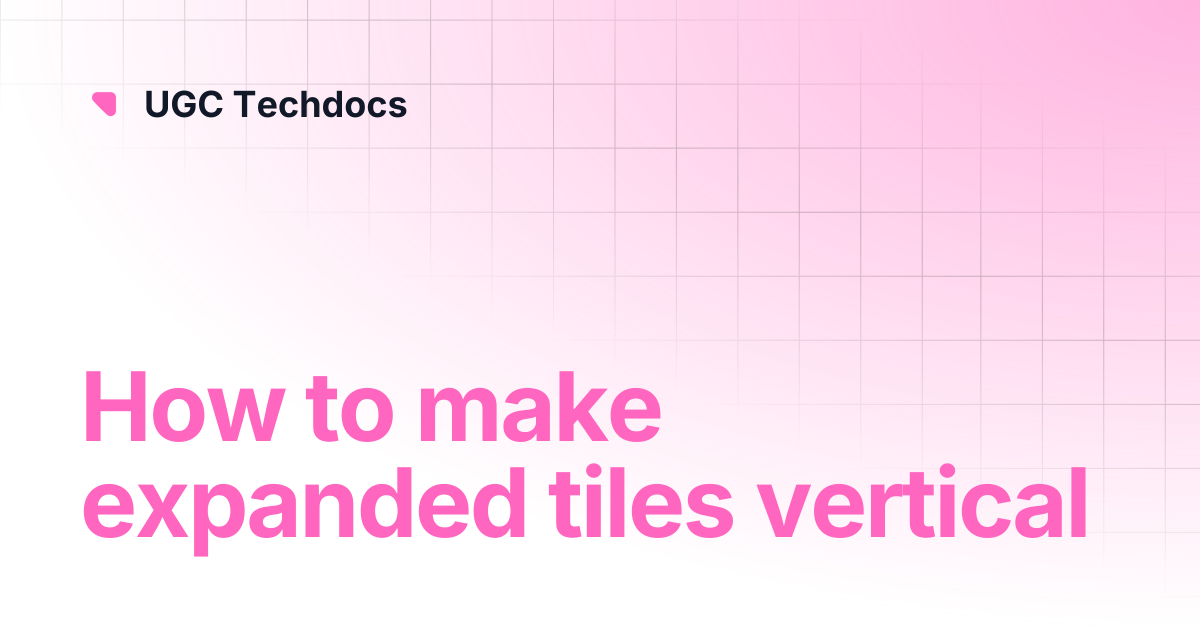 How to make expanded tiles vertical | UGC Techdocs