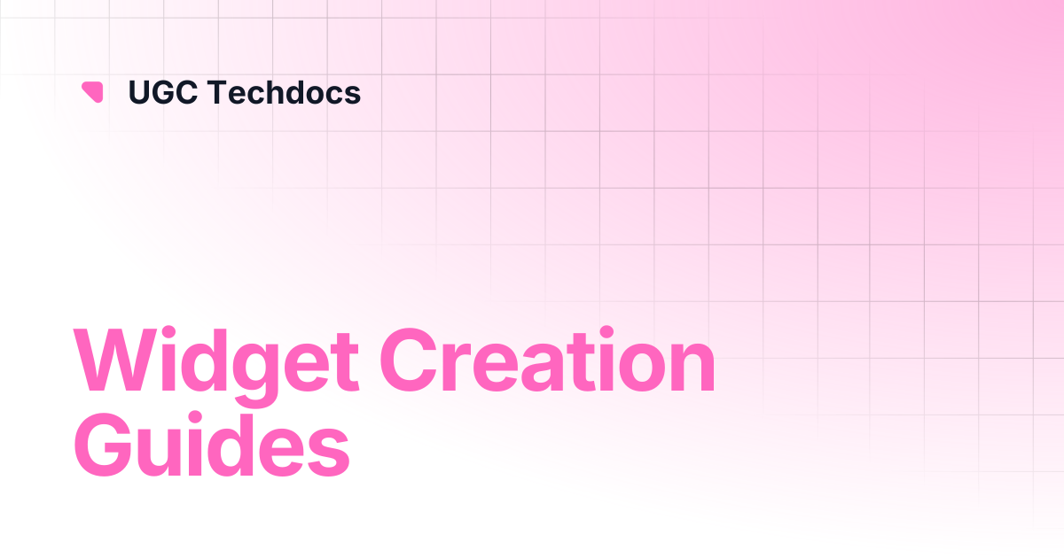Widget Creation Guides | UGC Techdocs